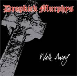 Dropkick Murphys : Walk Away